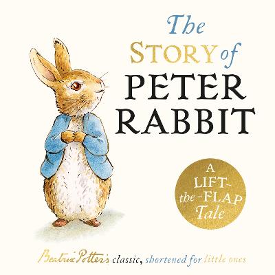 The Story Of Peter Rabbit: A Lift-the-Flap Tale
