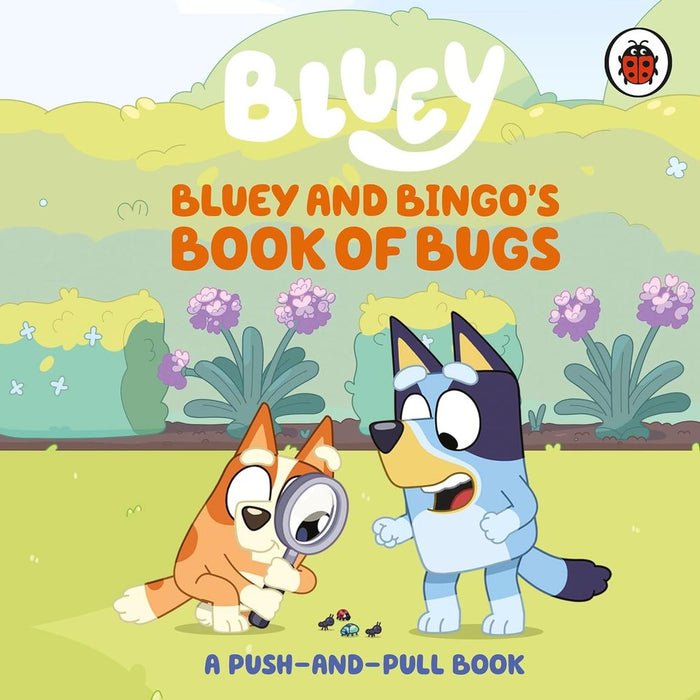 Bluey: Bluey and Bingo's Book of Bug: A Push-and-Pull Book (Board Book)