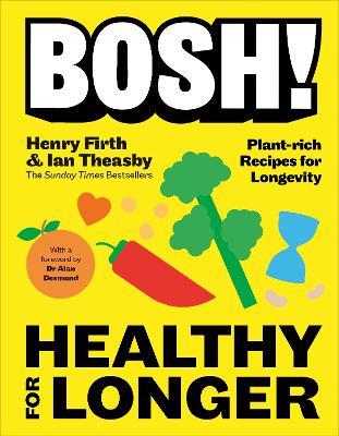 BOSH! Healthy For Longer: Plant-Rich Recipes For Longevity