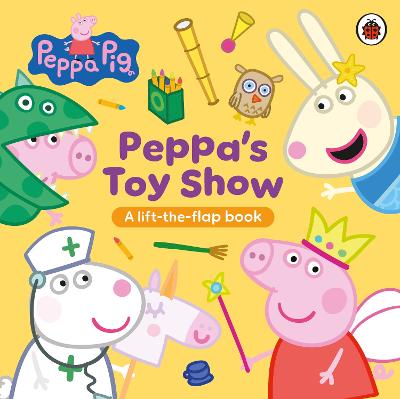 Pegga Pig: Peppa's Toy Show - A Lift-The-Flap Book