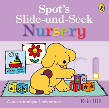 Spot's Slide-and-Seek: Nursery - A push-and-pull adventure (Board Book)