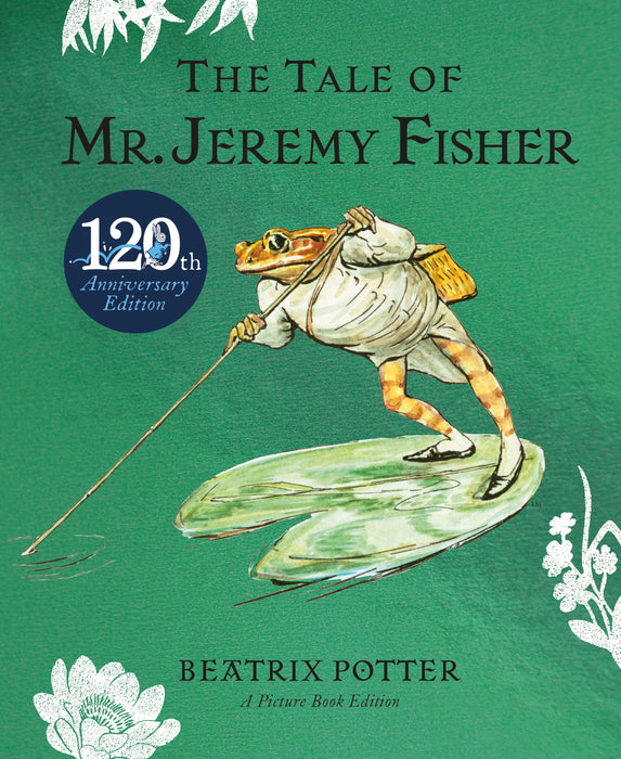 Peter Rabbit: The Tale of Mr. Jeremy Fisher 120th Anniversary Edition (Hardcover)