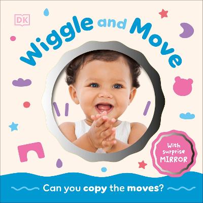 Wiggle and Move: Can You Copy the Moves? With Mirror (Board Book)