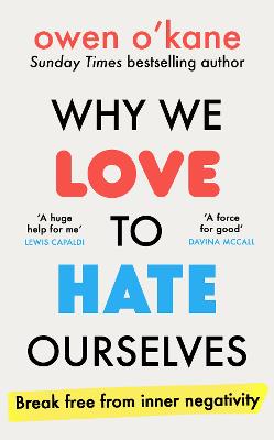 Why We Love To Hate Ourselves