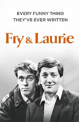 Fry & Laurie: Every Funny Thing They’ve Ever Written