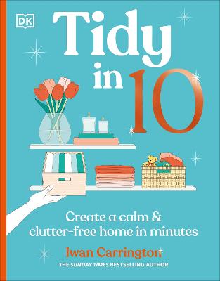 Tidy In 10: Create A Calm & Clutter-Free Home In Minutes
