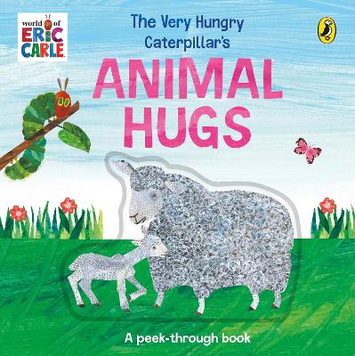 The Very Hungry Caterpillar’s Animal Hugs: A Peek-Through Book
