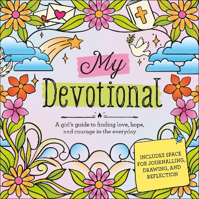 My Devotional: A Girl’s Guide to Finding Love, Hope, and Courage in the Everyday