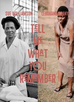 Sue Williamson And Lebohang Kganya: Tell Me What You Wants (Hardcover)