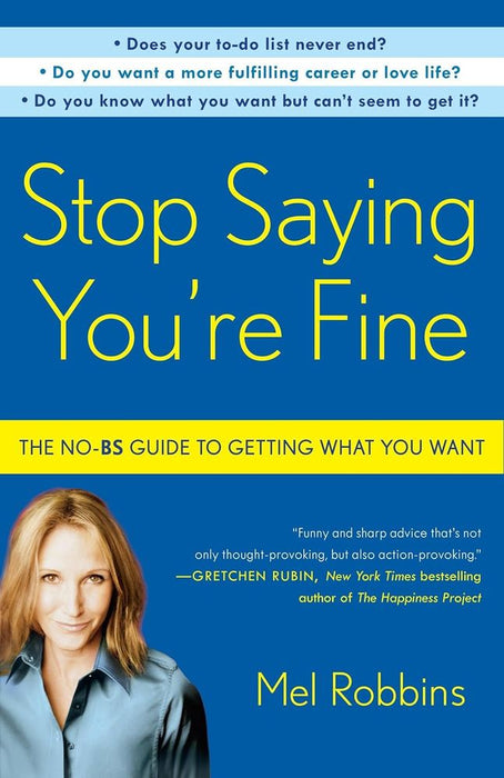 Stop Saying You're Fine: The No-BS Guide to Getting What You Want (Paperback)