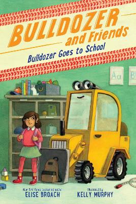 Bulldozer and Friends 2: Bulldozer Goes To School (Paperback)