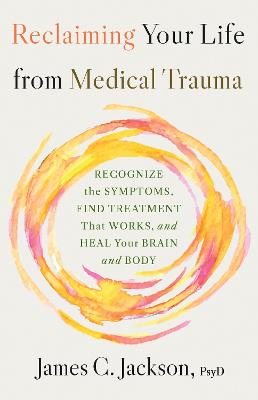 Reclaiming Your Life from Medical Trauma (Hardcover)