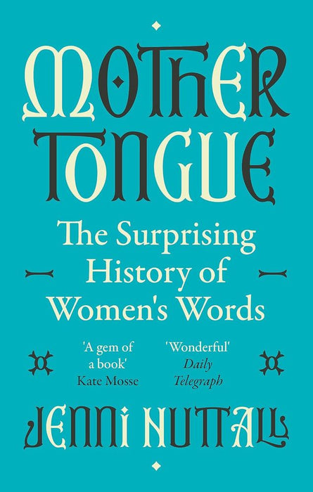 Mother Tongue: The Surprising History of Women's Words (Paperback)