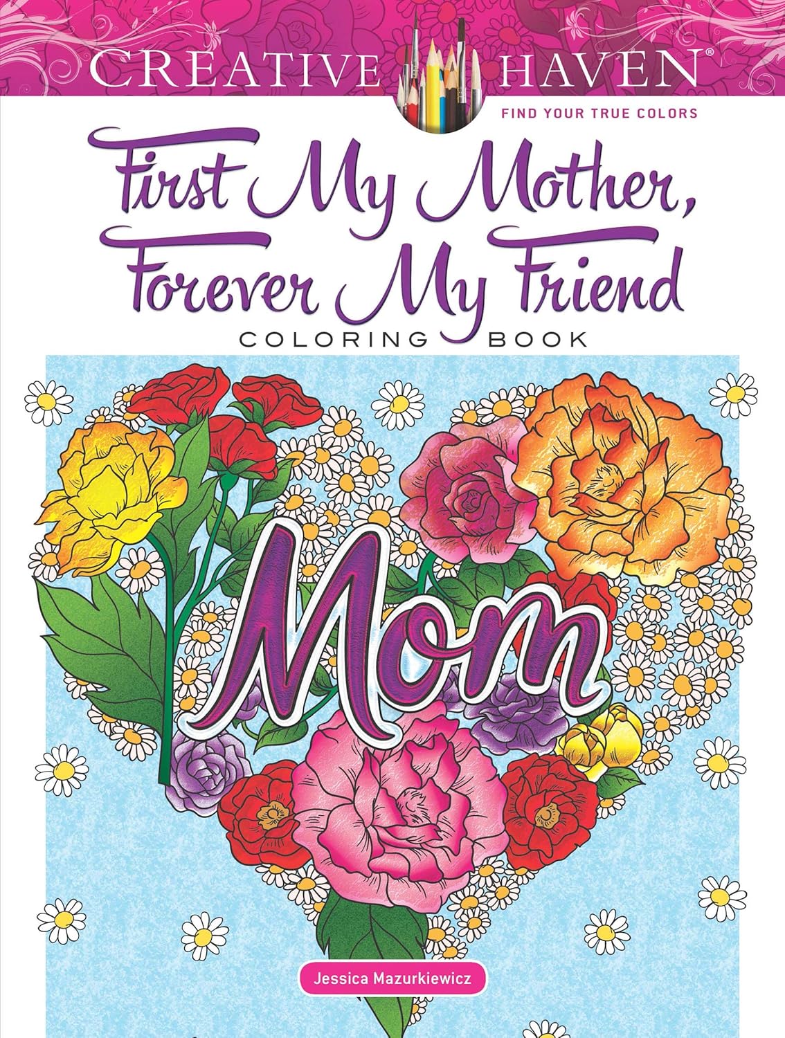 Creative Haven First My Mother, Forever My Friend Colouring Book (Paperback)