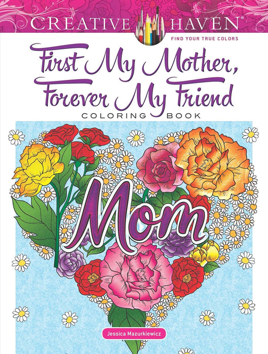 Creative Haven First My Mother, Forever My Friend Colouring Book (Paperback)