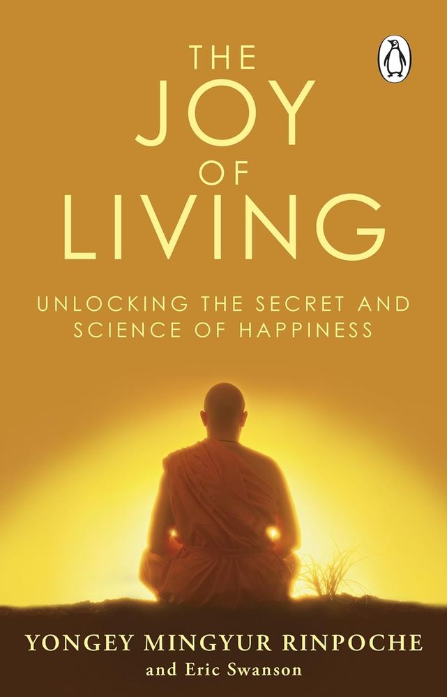 The Joy of Living: Unlocking The Secret And Science Of Happiness