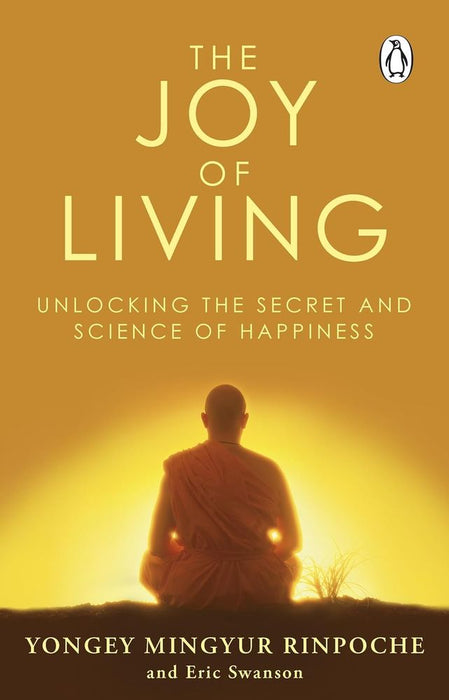 The Joy of Living: Unlocking The Secret And Science Of Happiness
