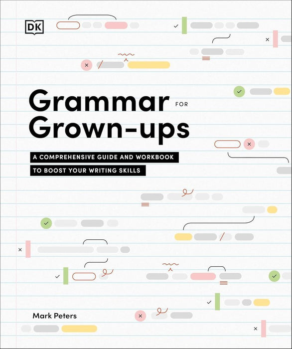 Grammar for Grown-Ups: A Comprehensive Guide and Workbook to Boost Your Writing Skills (Paperback)
