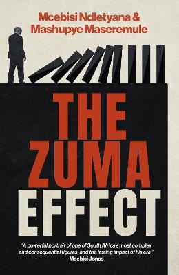 Zuma Effect: How Jacob Zuma Perverted The ANC And South Africa's Institutions