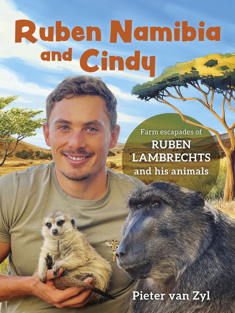 Ruben Namibia And Cindy: Farm Escapades Of Ruben Lambrechts And His Animals