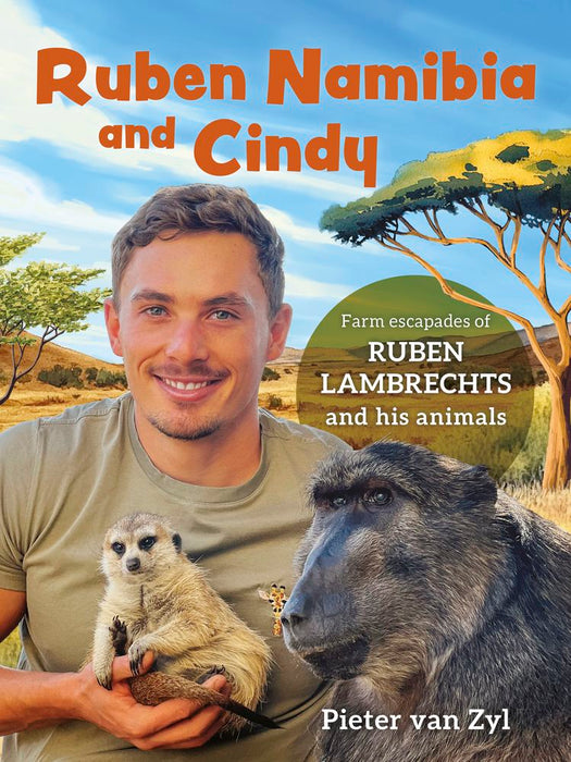 Ruben Namibia And Cindy: Farm Escapades Of Ruben Lambrechts And His Animals