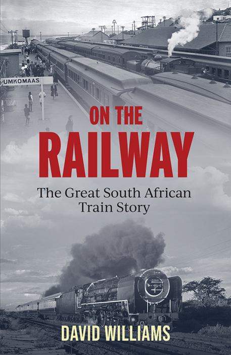 On The Railway: The Great South African Train Story (Trade Paperback)