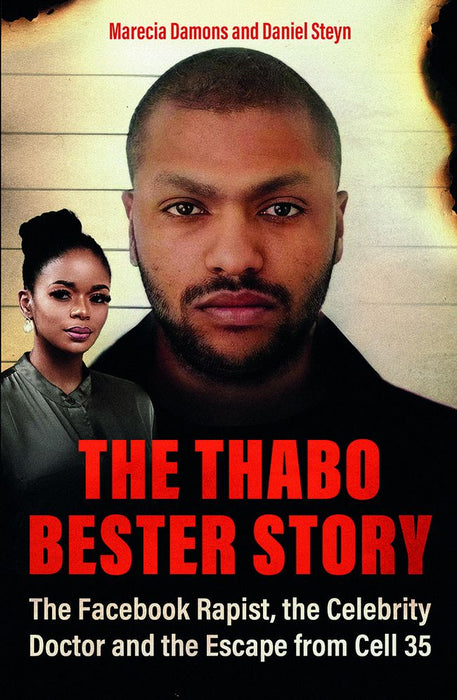 The Thabo Bester Story: The Facebook Rapist, The Celebrity Doctor And The Escape From Cell 35 (Paperback)