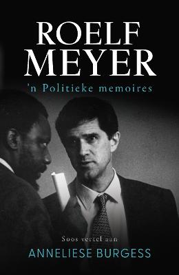 Roelf Meyer - 'n Politieke memoir