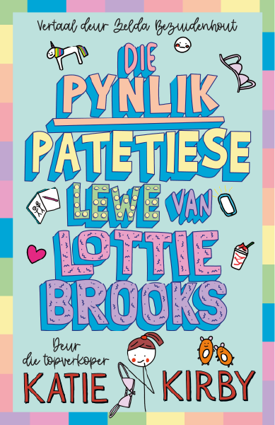Lottie Brooks 1: Die Pynlike Patetiese Lewe van Lottie Brooks (Paperback)