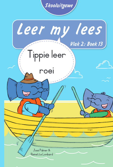 Leer My Lees Skooluitgawe Vlak2 Boek 13: Tippie Leer Roei (Paperback)