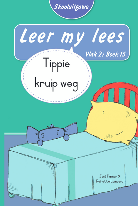 Leer My Lees Skooluitgawe Vlak2 Boek 15: Tippie Kruip Weg (Paperback)
