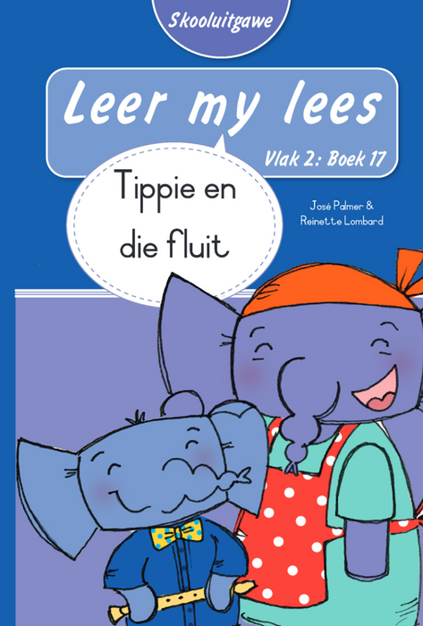 Leer My Lees Skooluitgawe Vlak2 Boek 17: Tippie En Die Fluit (Paperback)
