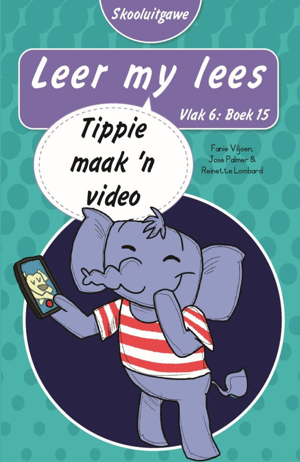 Leer My Lees Vlak 6 Boek 15: Tippie Maak ’n Video - Skooluitgawe (Paperback)