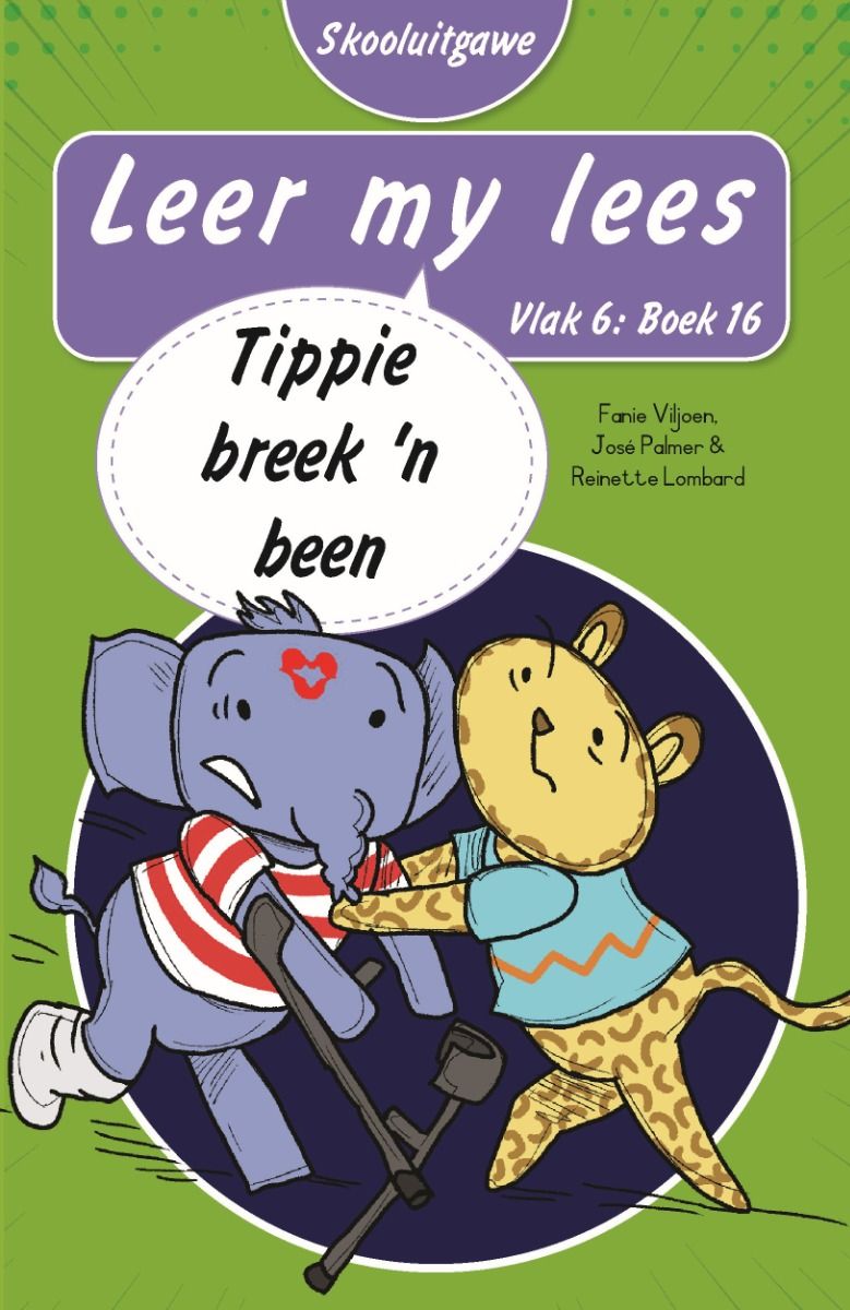Leer My Lees Vlak 6 Boek 16: Tippie Breek ’n Been - Skooluitgawe (Paperback)