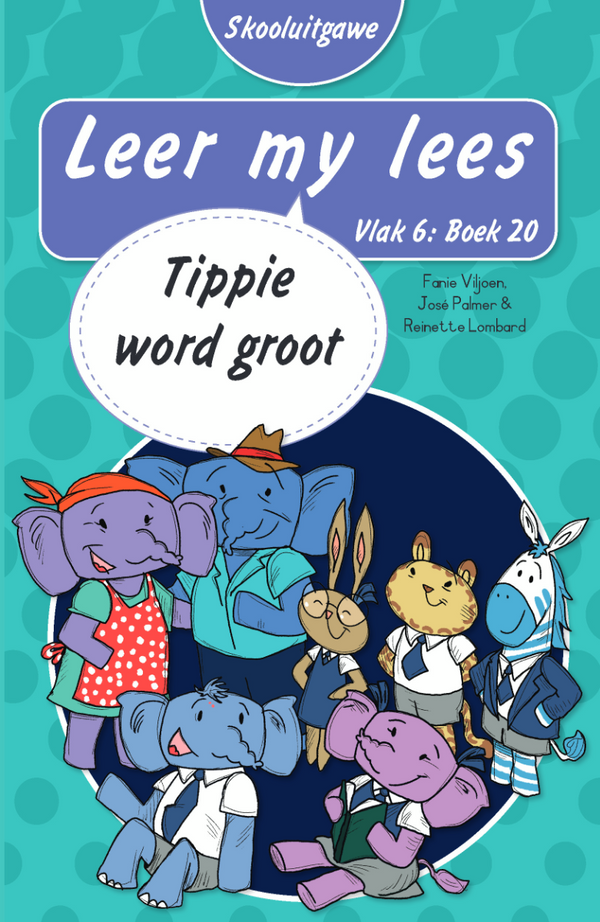 Leer My Lees Vlak 6 Boek 20: Tippie Word Groot - Skooluitgawe (Paperback)