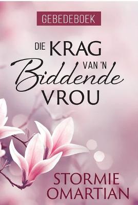 Die Krag Van ’n Biddende Vrou Gebedeboek (Sagteband)