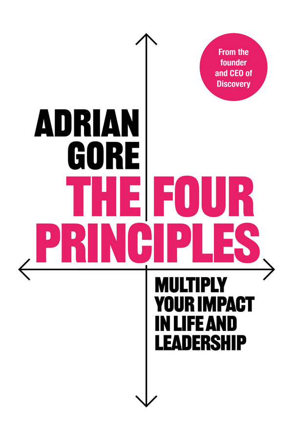 The Four Principles: Multiply Your Impact in Life and Leadership (Trade Paperback)