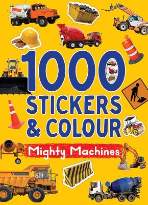 1000 Stickers And Colour: Mighty Machines (Paperback)