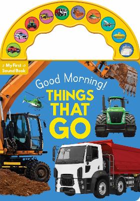 Carry Along Sound Book: Good Morning - Things That Go (Board Book)