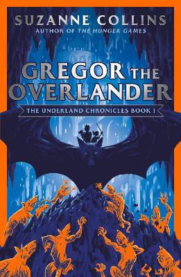 Underland Chronicles 1: Gregor The Overlander