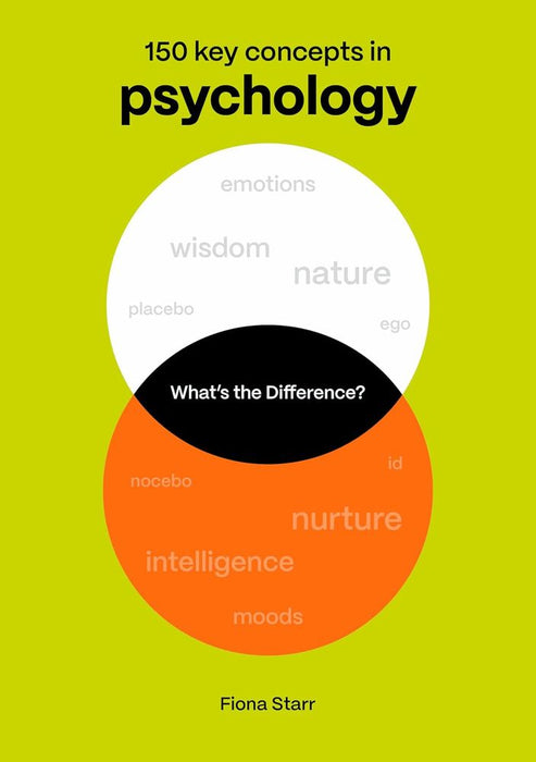 What's the Difference? Psychology: 150 Key Concepts in Psychology (Paperback)