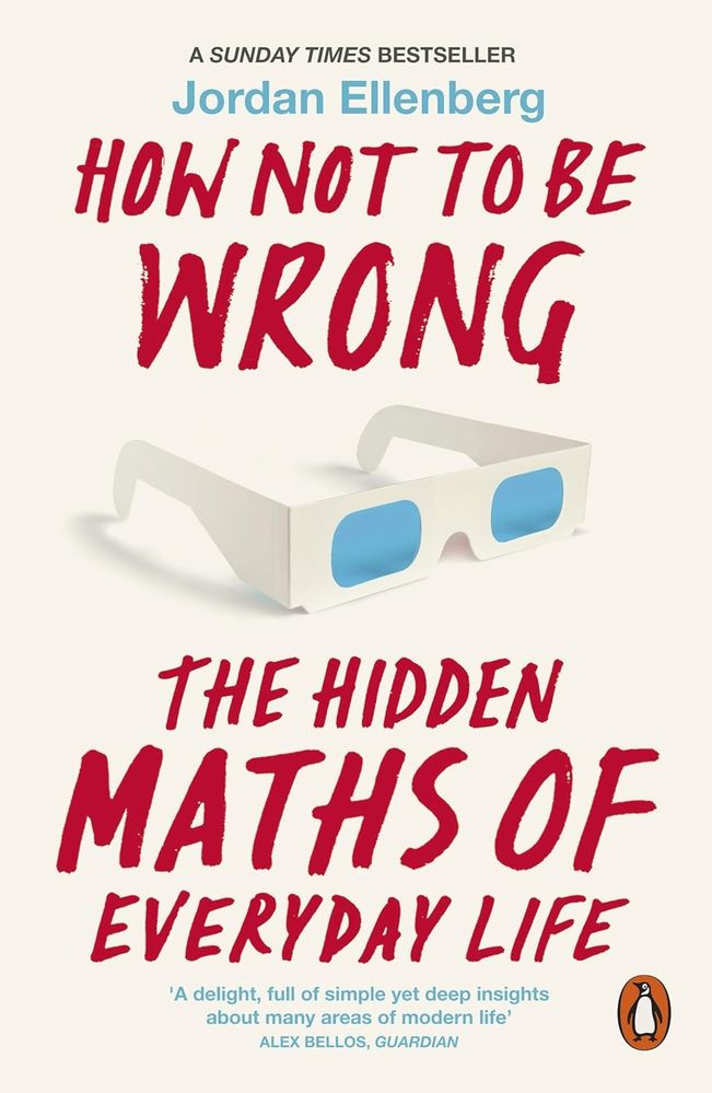 How Not to Be Wrong: The Hidden Maths of Everyday Life (Paperback)