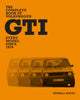The Complete Book of Volkswagen GTI: Every Model Since 1976 (Hardcover)