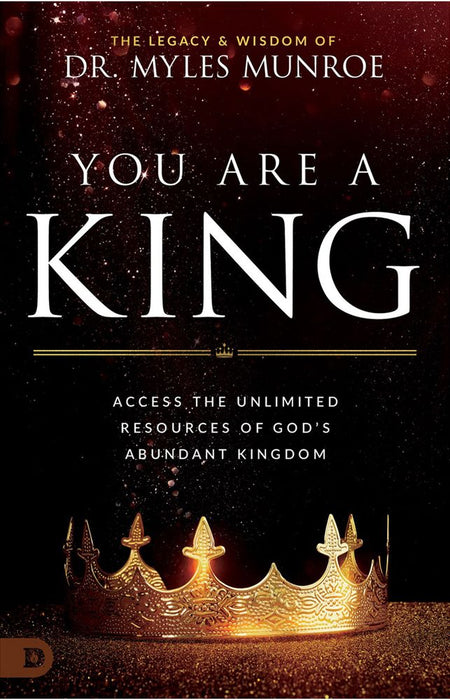 You Are a King - Access the Unlimited Resources of God's Abundant Kingdom (Paperback)