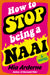 How To Stop Being a Naai (Paperback)