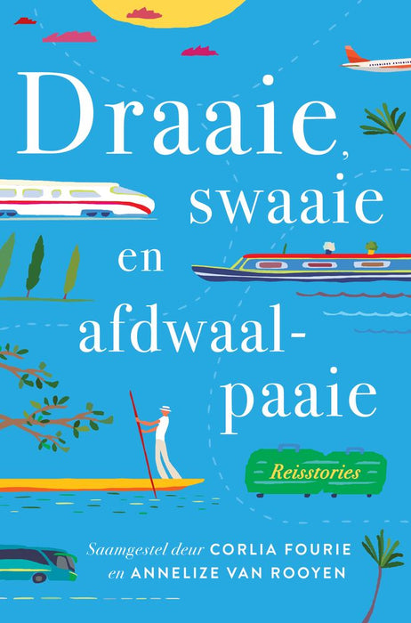 Draaie, Swaaie en Afdwaalpaaie: Reisstories (Paperback)