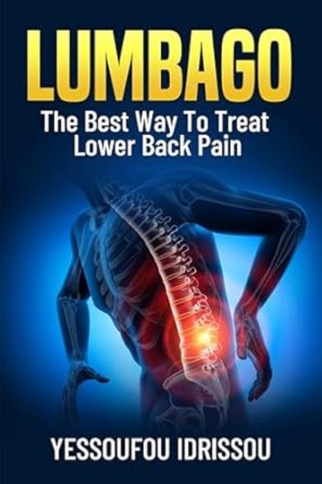 LUMBAGO: The Best Way To Treat Lower Back Pain (Paperback)
