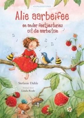 Alie Aarbeifee En Ander Feetjiestories Uit Die Aarbeituin (Hardcover)