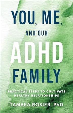 You, Me, and Our ADHD Family: Practical Steps to Cultivate Healthy Relationships Paperback