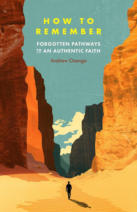 How to Remember: Forgotten Pathways to an Authentic Faith (Paperback)